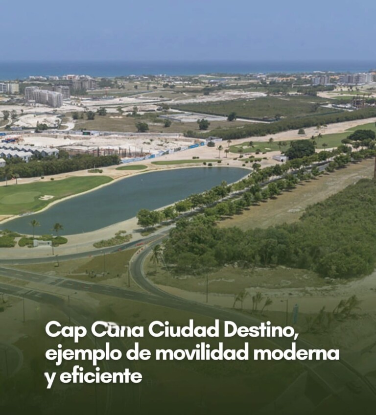 CAP CANA SE CONSOLIDA COMO MODELO DE CIUDAD DESTINO ORGANIZADA Y COMPETITIVA