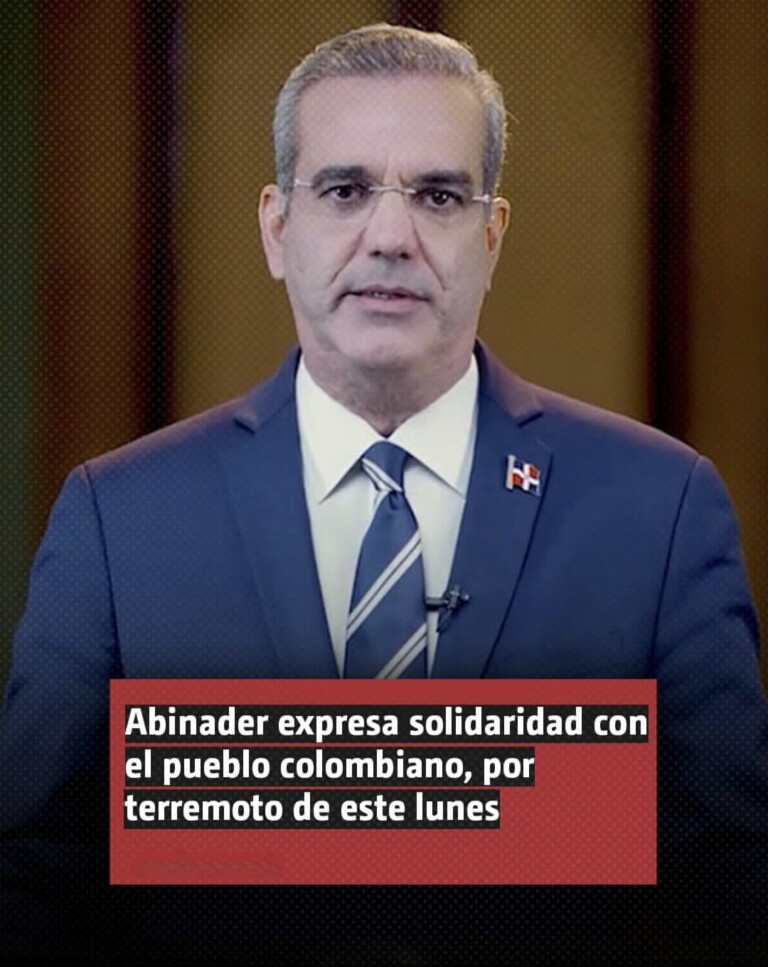 🇩🇴🤝🇨🇴 Abinader expresa solidaridad con Colombia tras fuerte terremoto
