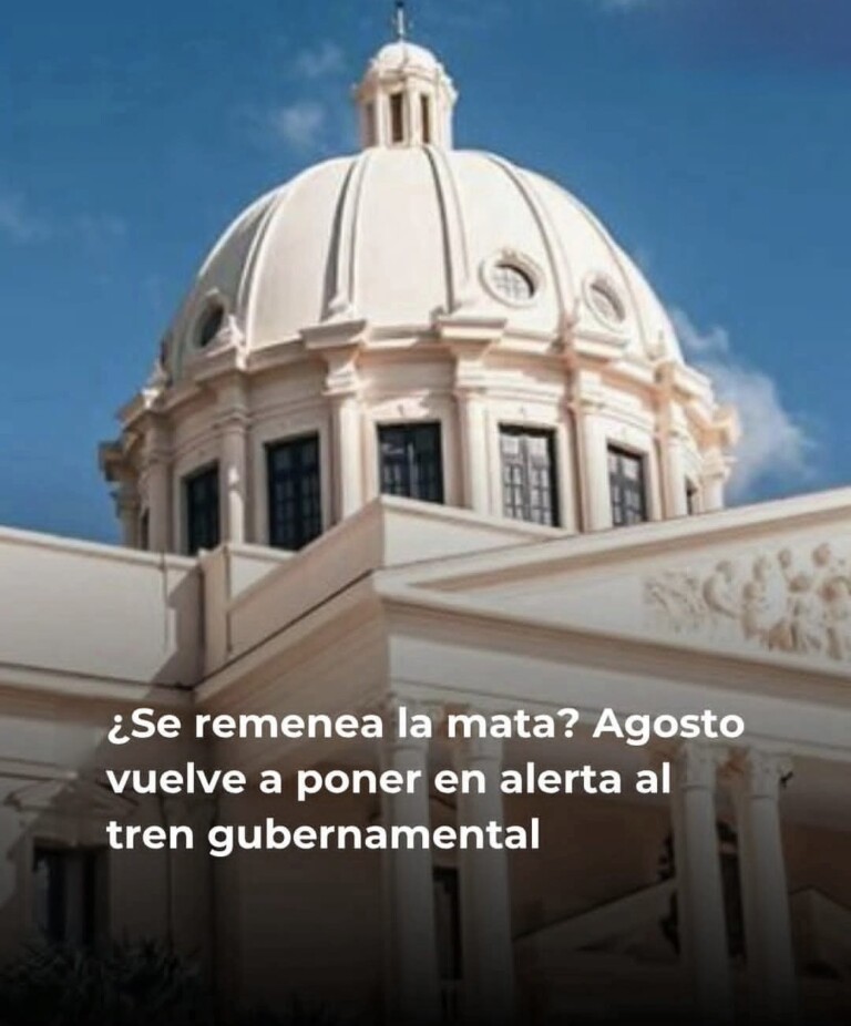 🇩🇴 Agosto vuelve a generar expectativas sobre posibles cambios en el Gobierno