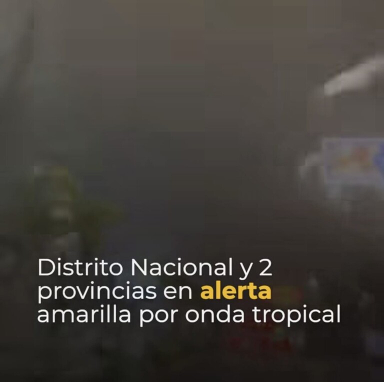COE eleva a alerta amarilla al Gran Santo Domingo y San Cristóbal por activa onda tropical